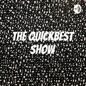 The Quickbest Show