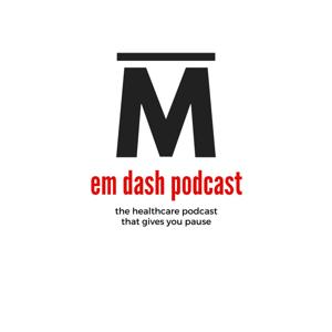 em dash podcast