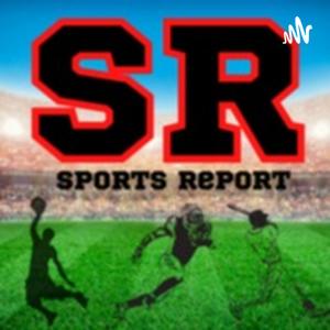 The Sports Report Podcast-The place for all things sports!!!!