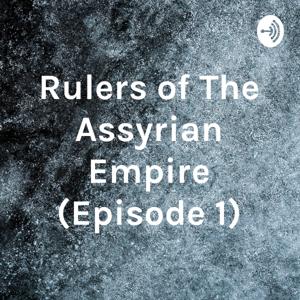 Rulers of The Assyrian Empire (Episode 1)