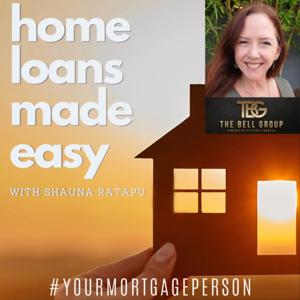 Home Loans Made Easy with Shauna Ratapu - Your Mortgage Person