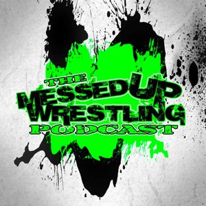 The Messed Up Wrestling Podcast