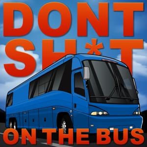 Don't Shit On The Bus