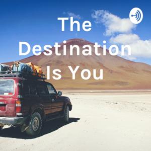 The Destination Is You