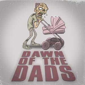 Dawn of the Dads' Podcast