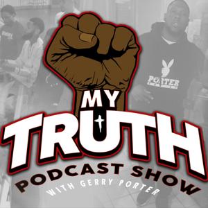 The My Truth Podcast Hosted By Gerry Porter