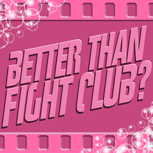 Better Than Fight Club?