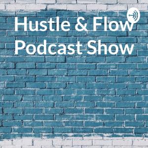 Hustle & Flow Podcast Show