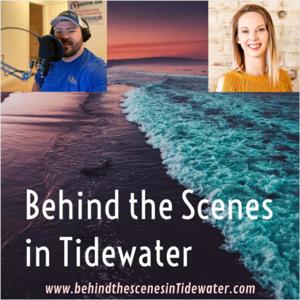 Behind the Scenes in Tidewater