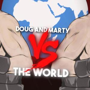 Doug and Marty Vs. The World