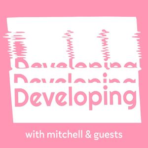 Developing...with Mitchell & Guests