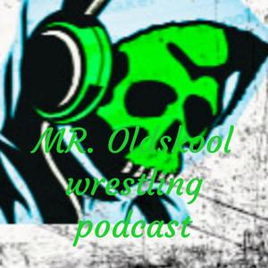 MR. Oldskool wrestling podcast