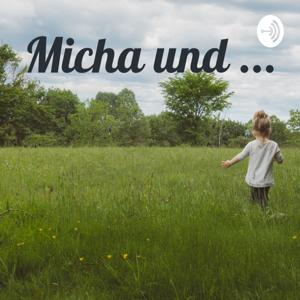 Micha und ...