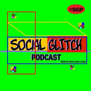 Social Glitch Podcast