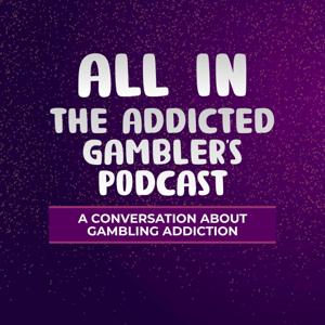 ALL IN: The Addicted Gambler's Podcast by Brian Hatch