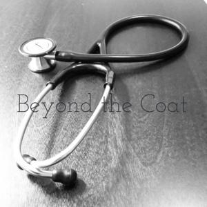 Beyond the Coat: The Life of a Physician