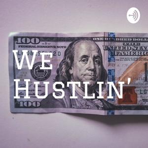 We Hustlin'