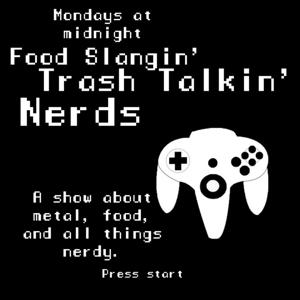 Food Slangin' Trash Talkin' Nerds