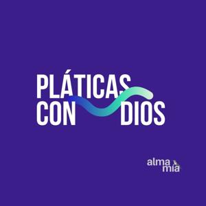 Pláticas con Dios | Alma Mía