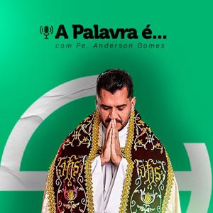 A Palavra é : Homilias com o Padre Anderson Gomes