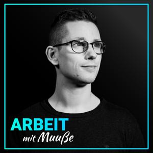 Arbeit mit Muuße | Podcast für Unternehmer, Erfolg im Beruf und Persönlichkeitsentwicklung