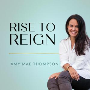 Rise To Reign Podcast