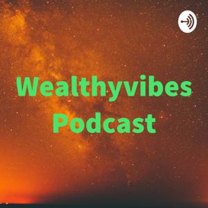 Wealthyvibes Podcast