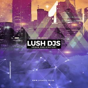 Lush DJs - Urban/RNB/Kisstory