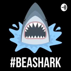 Be A Shark: Podcast