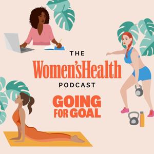 Going for Goal: The Women's Health Podcast by Women's Health UK