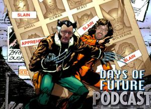 Days of Future Podcast: Examining the X-Men by Trev & Joe