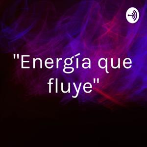 "Energía que fluye"