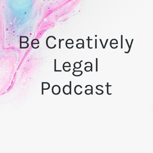 Be Creatively Legal Podcast