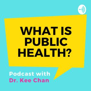 What is Public Health with Dr. Kee Chan