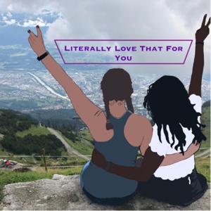 Literally Love That For You