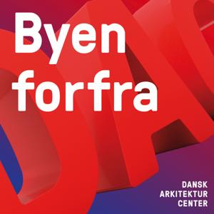 Byen forfra by Dansk Arkitektur Center – DAC