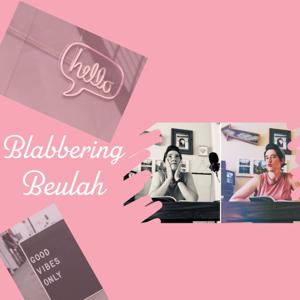 Blabbering Beulah