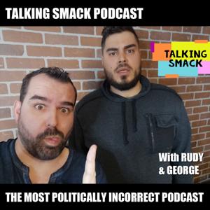 Talking Smack Podcast - The Most Politically Incorrect Podcast