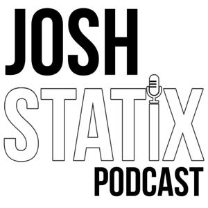 JoshSTATiX Podcast