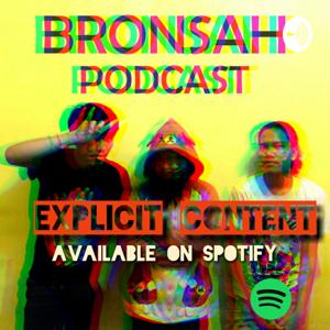 Bronsah Podcast