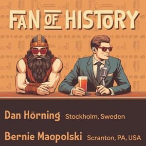 Fan of History by Dan Hörning & Bernie Maopolski