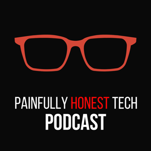 Painfully Honest Tech Podcast