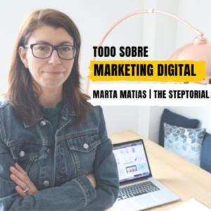 The Steptorial: Aprende Estrategia y Marketing Digital con Marta Matias