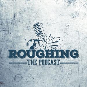 Roughing the Podcast