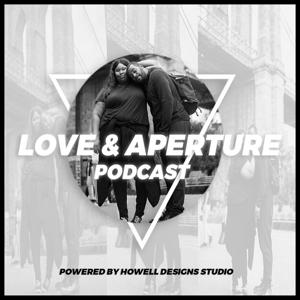 Love and Aperture Podcast