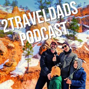 2TravelDads Podcast by Rob Taylor