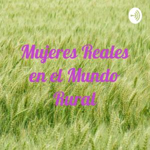 Mujeres Reales en el Mundo Rural