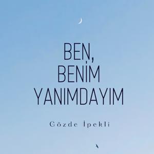 Ben, benim yanımdayım
