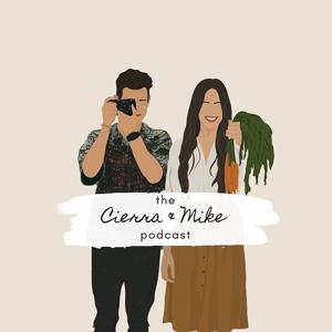 The Cierra and Mike Podcast