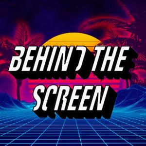 Behind the Screen